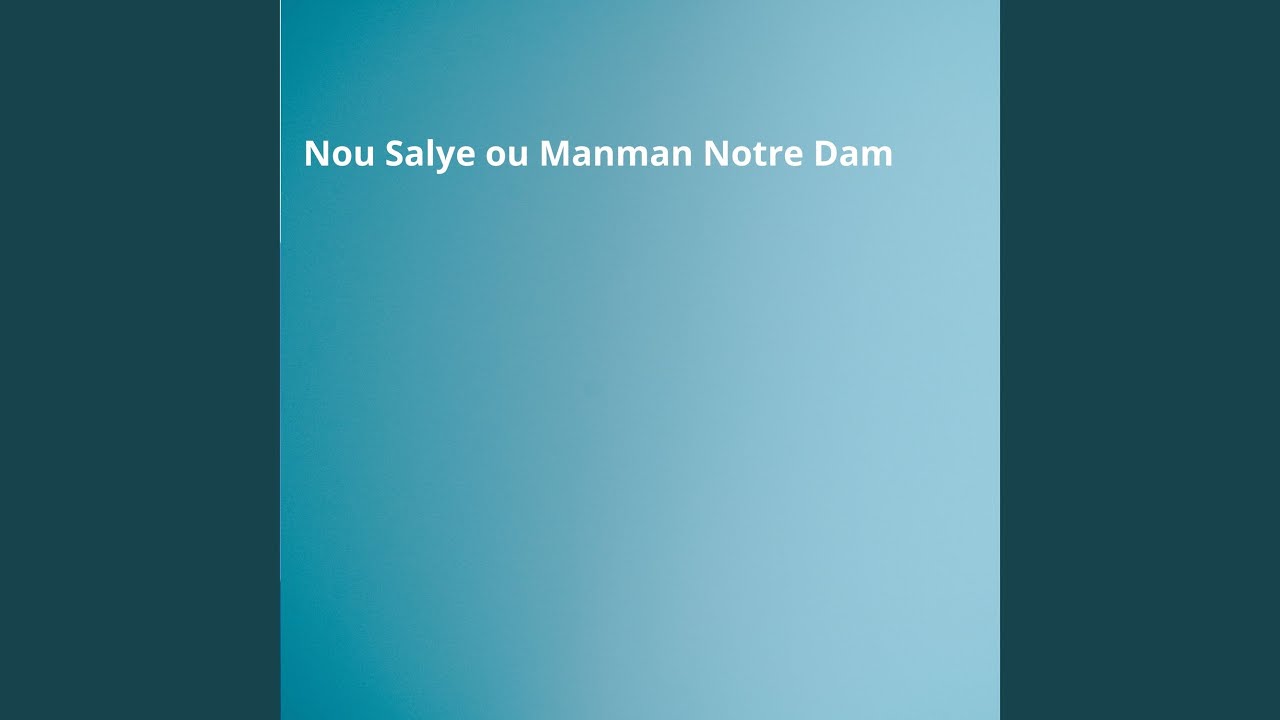 Nou Salye ou Manman Notre Dam