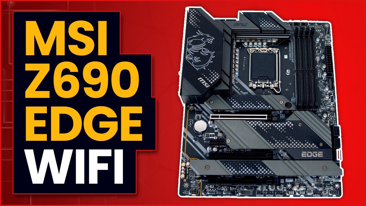 MSI Z690 EDGE WIFI Overview