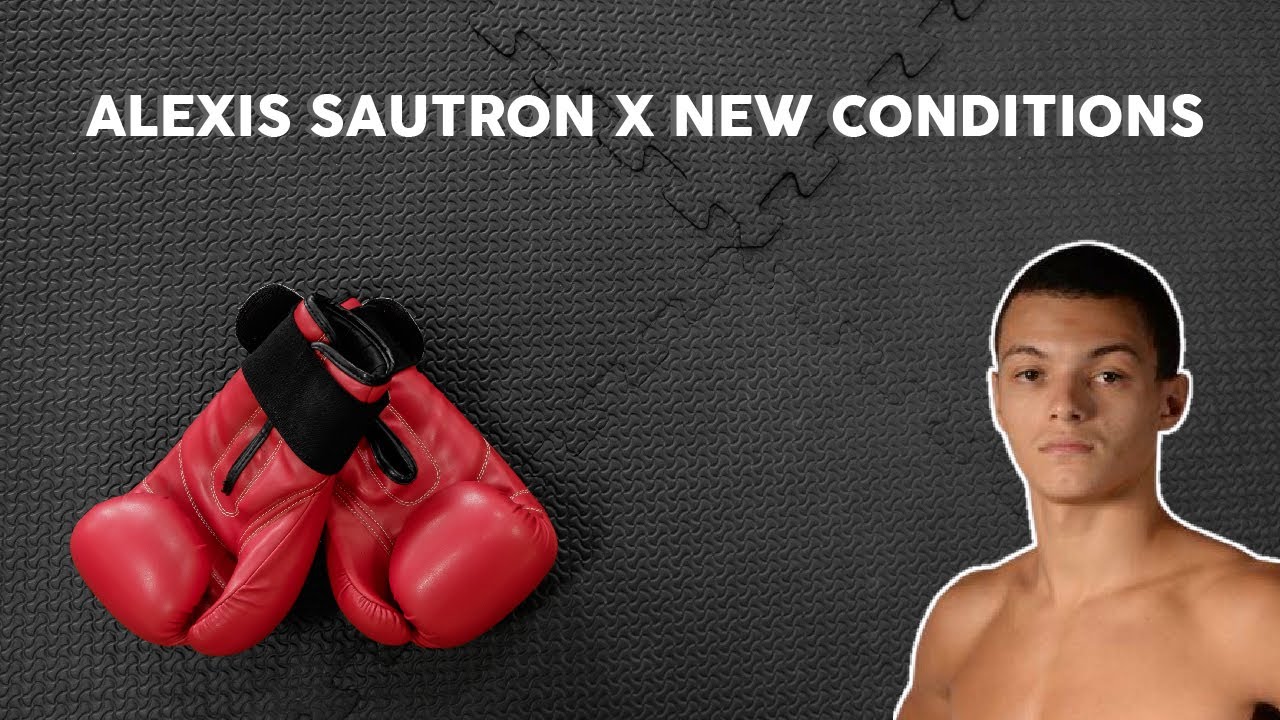 NEW CONDITIONS - INTERVIEW ALEXIS SAUTRON 🥊✨