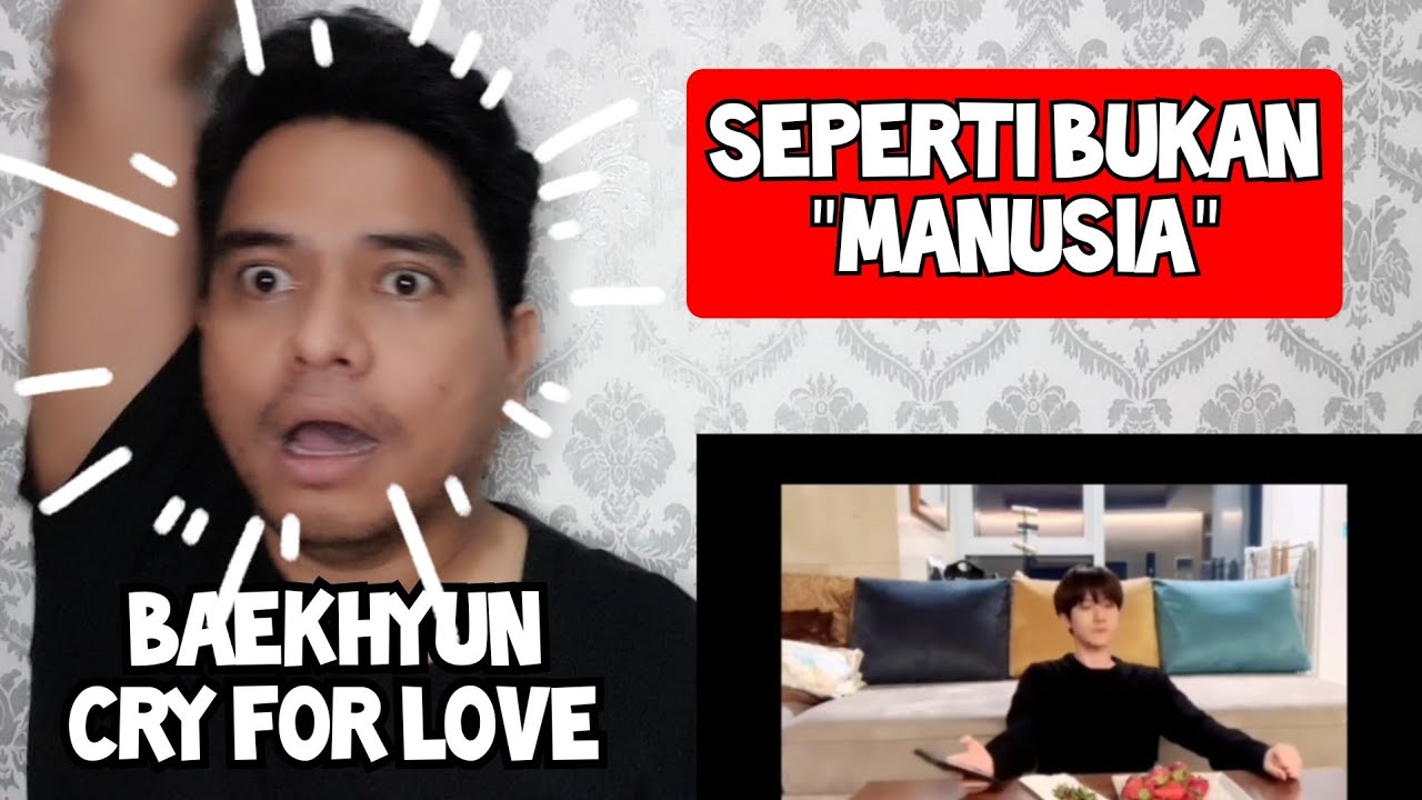 [KUPAS] LUAR BIASA ! | BAEKHYUN EXO - CRY FOR LOVE | Reaction