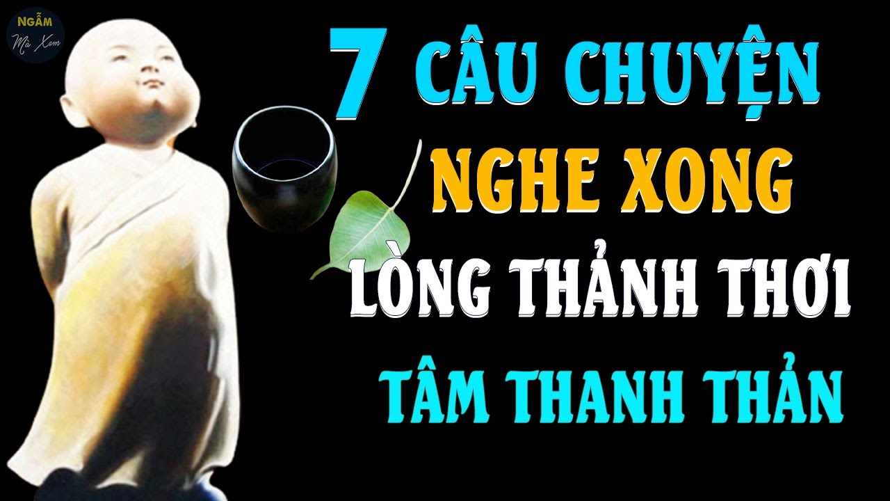 [Câu Chuyện Cuộc Sống Hay] CHO TÔI BÁT NƯỚC | 7 Câu Chuyện Nghe Xong Lòng Thảnh Thơi, Tâm Thanh Thản