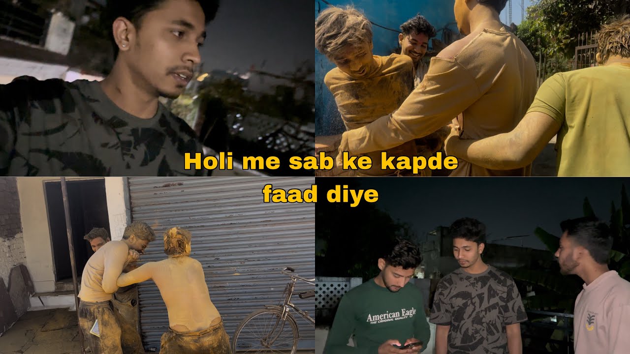 Holi me sab ke kapde faad diye 😅