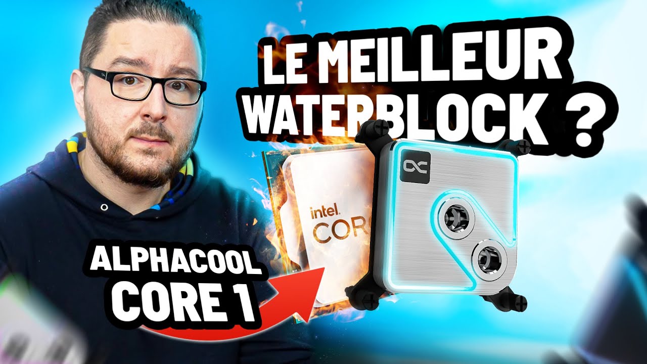 LE MEILLEUR WATERBLOCK CPU ?    TEST ALPHACOOL CORE 1