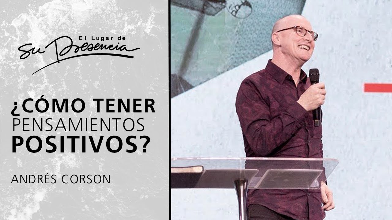 &iquest;C&oacute;mo tener pensamientos positivos? - Andr&eacute;s Corson | Pr&eacute;dicas Cortas #135