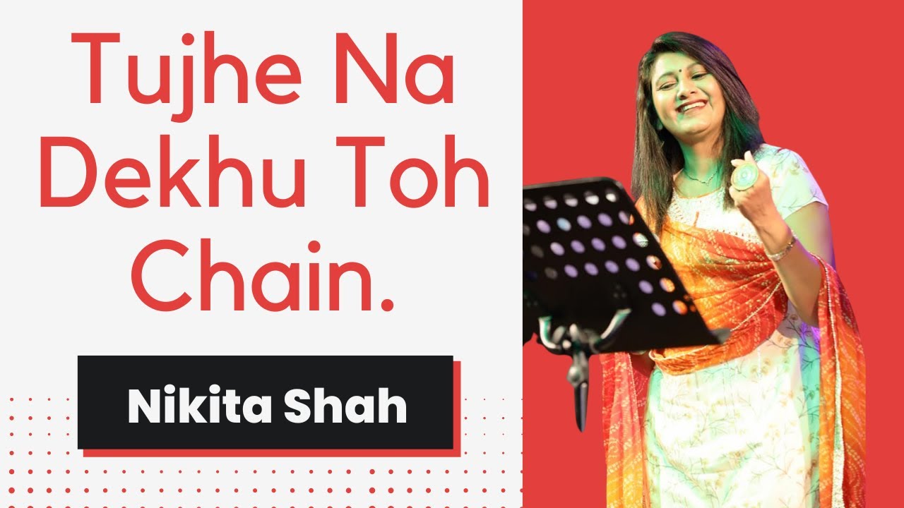 Tujhe na dekhu toh chain | Nikita Shah Live