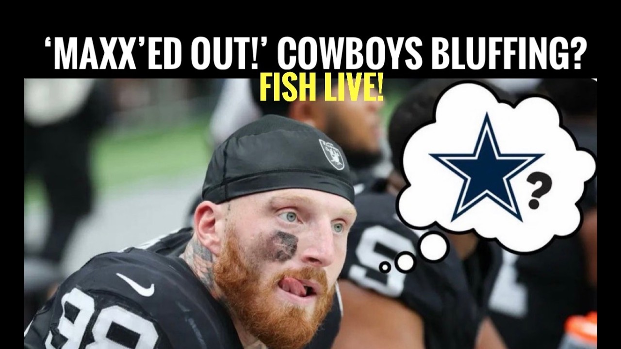 #Cowboys Fish Report LIVE: 'MAXX'ED OUT'? Or Is Jerry Jones Bluffing About NO TRADE INTEREST?