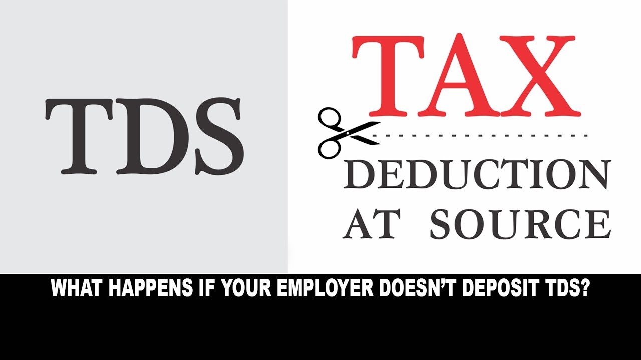 What happens if your employer doesn't deposit your TDS?