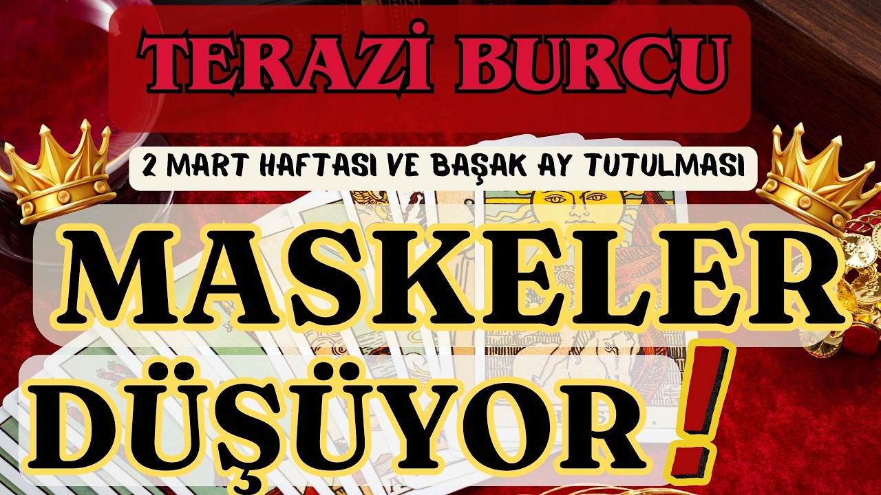 TERAZİ BURCU 👑 MASKELER DÜŞÜYOR❗ 🌕 2 MART HAFTASI VE BAŞAK AY TUTULMASI 🌕