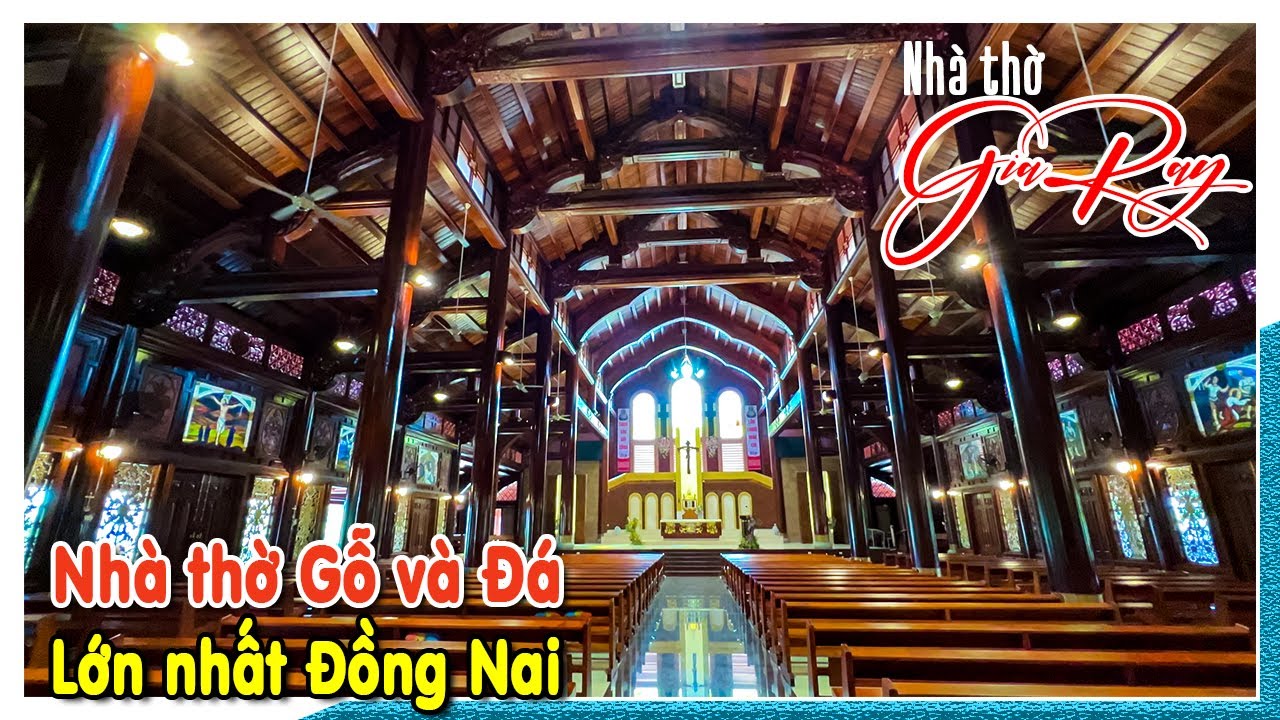 TRÒN MẮT NGẮM NHÌN NHÀ THỜ GỖ VÀ ĐÁ LỚN NHẤT ĐỒNG NAI | Nhà thờ Giáo xứ Gia Ray Xuân Lộc