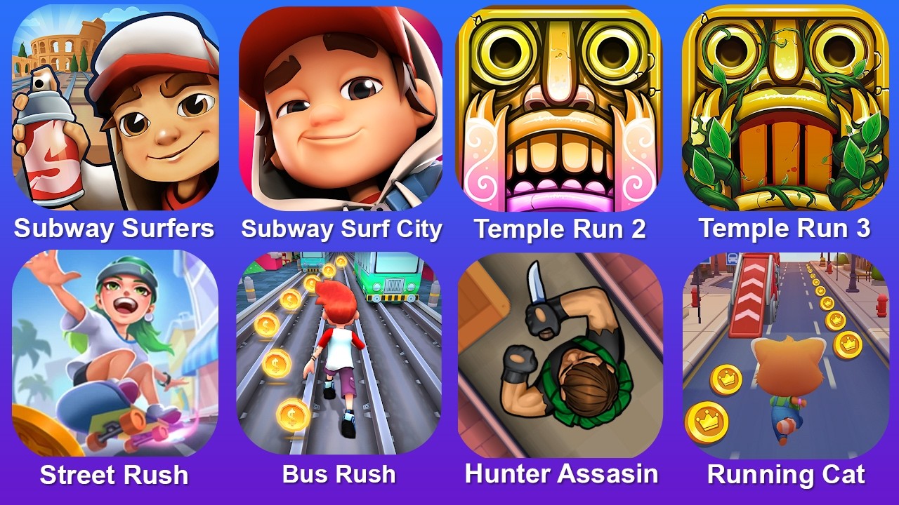 Subway Surf,Subway Surf City,Temple Run 2,Temple Run 3,Street Rush,Bus Rush,Hunter Assasin,Run Cat