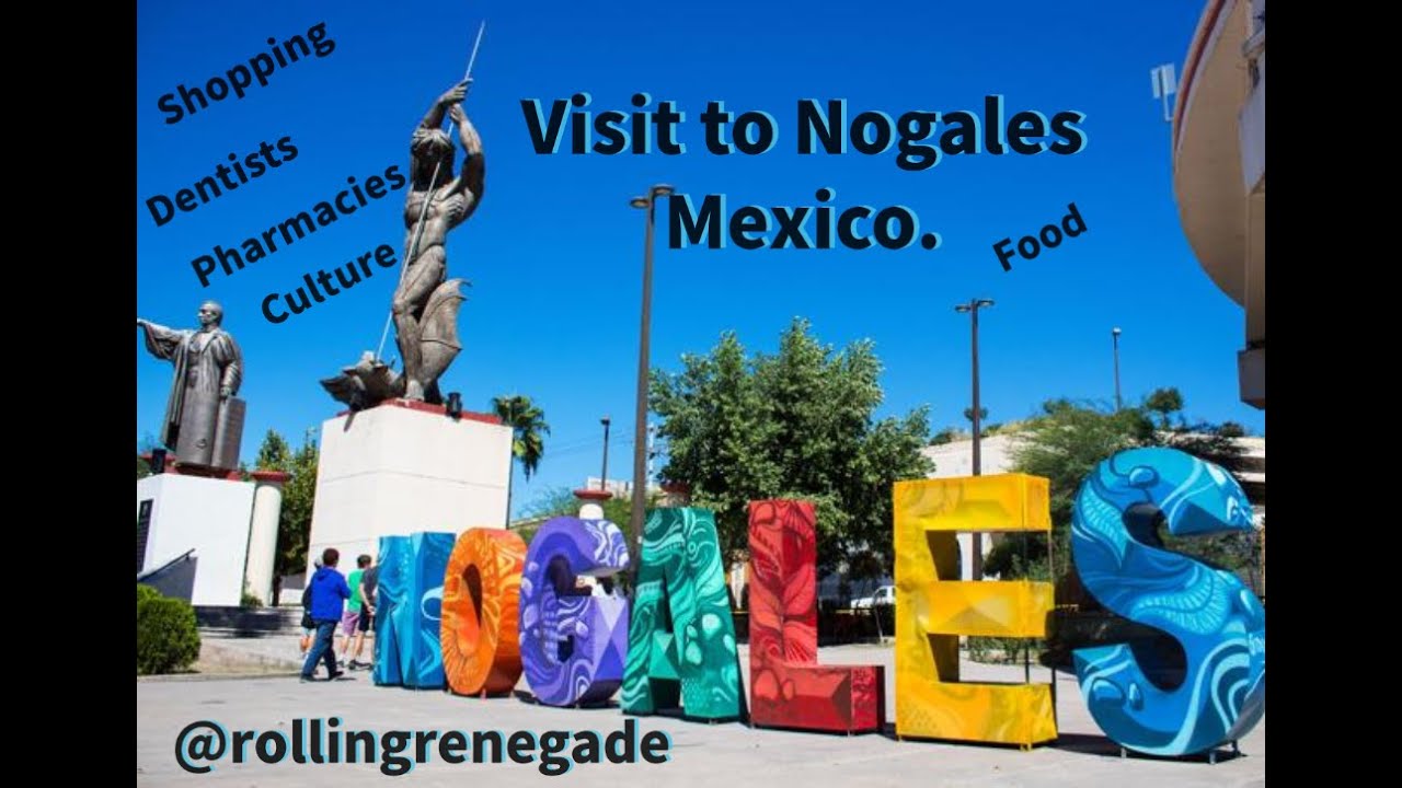 Nogales Mexico Trip