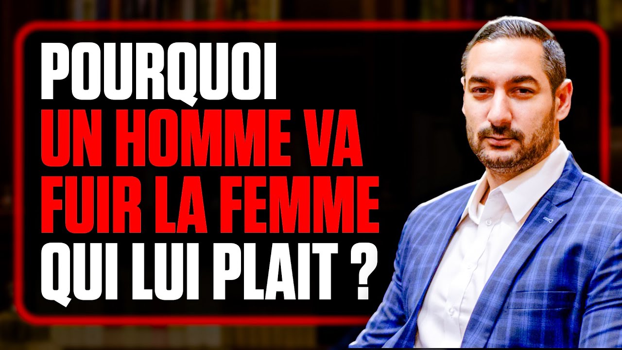 Pourquoi un homme va fuir la femme qui lui plait ?