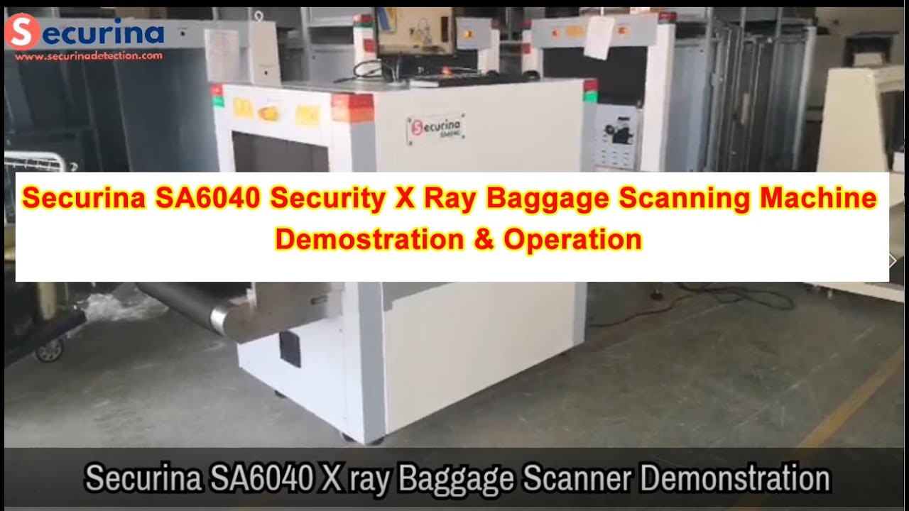 Securina SA6040 Security X Ray Baggage Scanning Machine Demostration & Operation