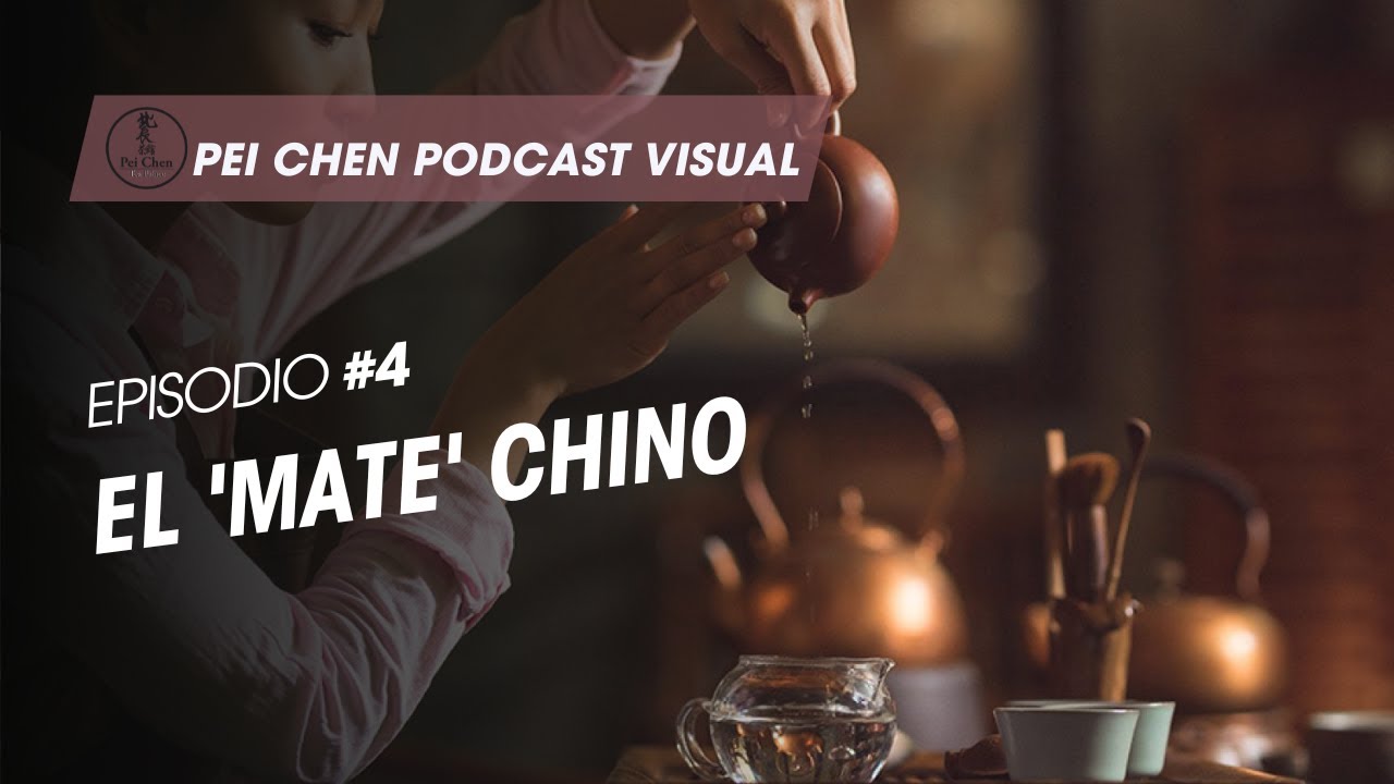 Pei Chen Podcast Visual - Episodio 4: El 'Mate' Chino