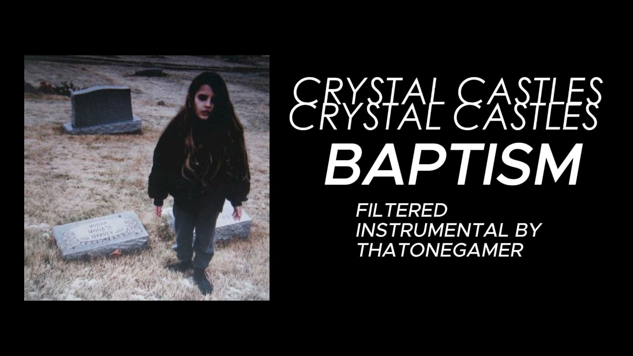 Crystal Castles - Baptism [Filtered Instrumental]