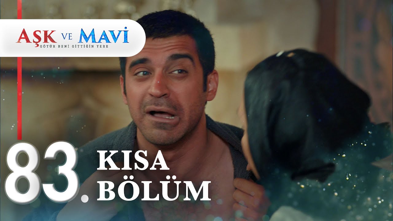 83. Bölüm | Aşk ve Mavi Kısa Bölümler