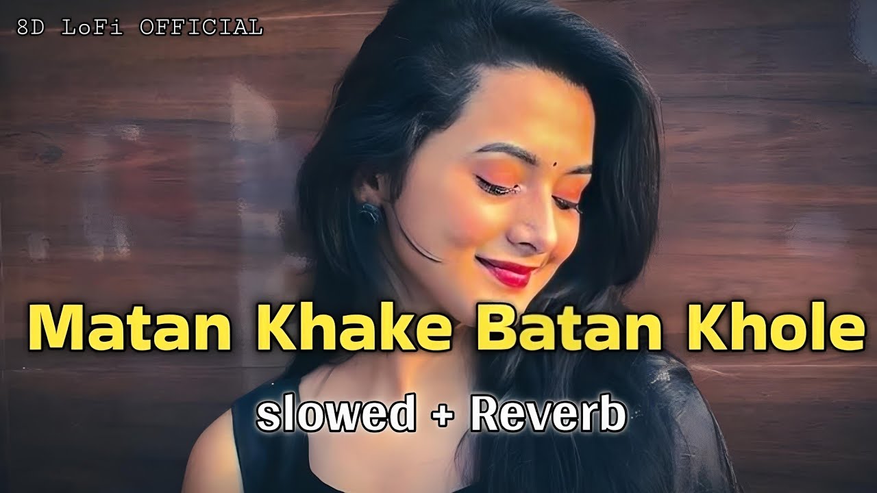 Matan khake batan khole slowed and reverb | Chandan chanchal | Bhojpuri viral |