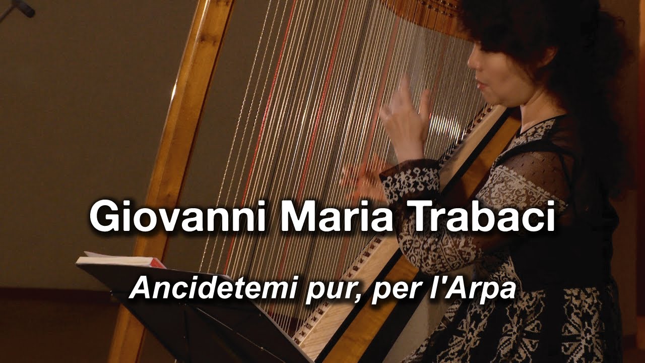 Giovanni Maria Trabaci｜Ancidetemi pur, per l'Arpa｜Baroque harp｜Marie Nishiyama｜西山まりえ｜バロックハープ