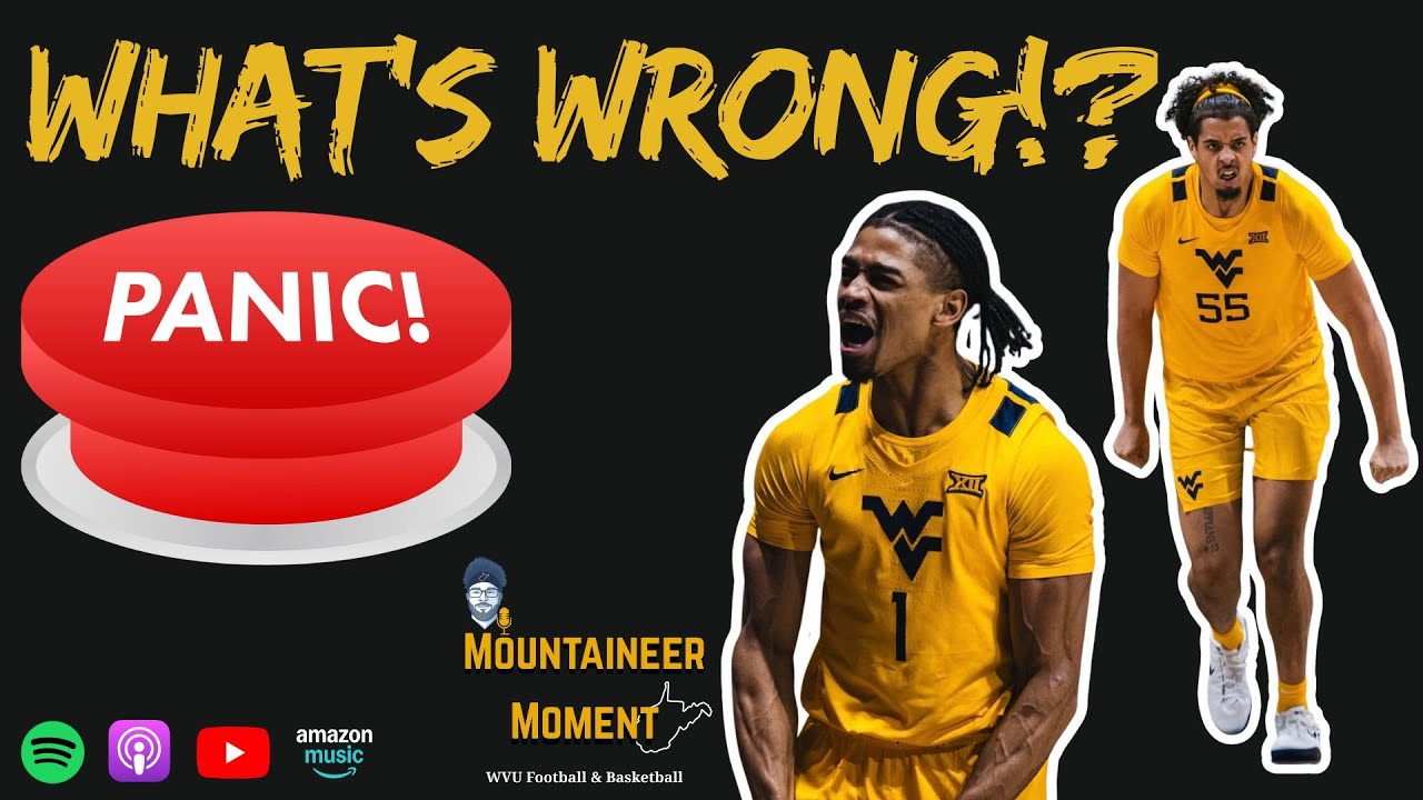 WVU Basketball: What is Wrong with the Mountaineers? Is it time to panic in Morgantown?