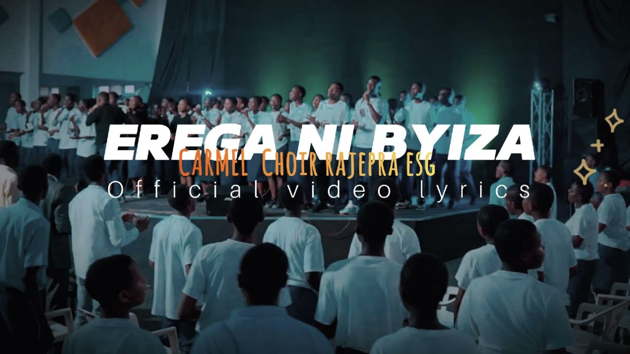 EREGA NI BYIZA Official Video Lyrics | Carmel Choir Rajepra ESG