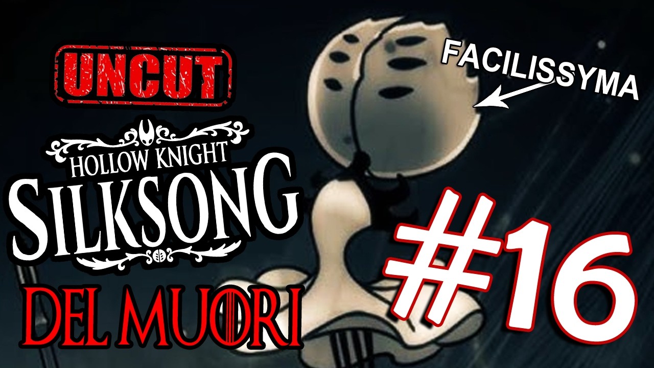 SILKSONG DEL MUORI UNCUT #16 - TUTTE MISSIONI SECONDARIE MA LA PECCATRICE È PRIMAH