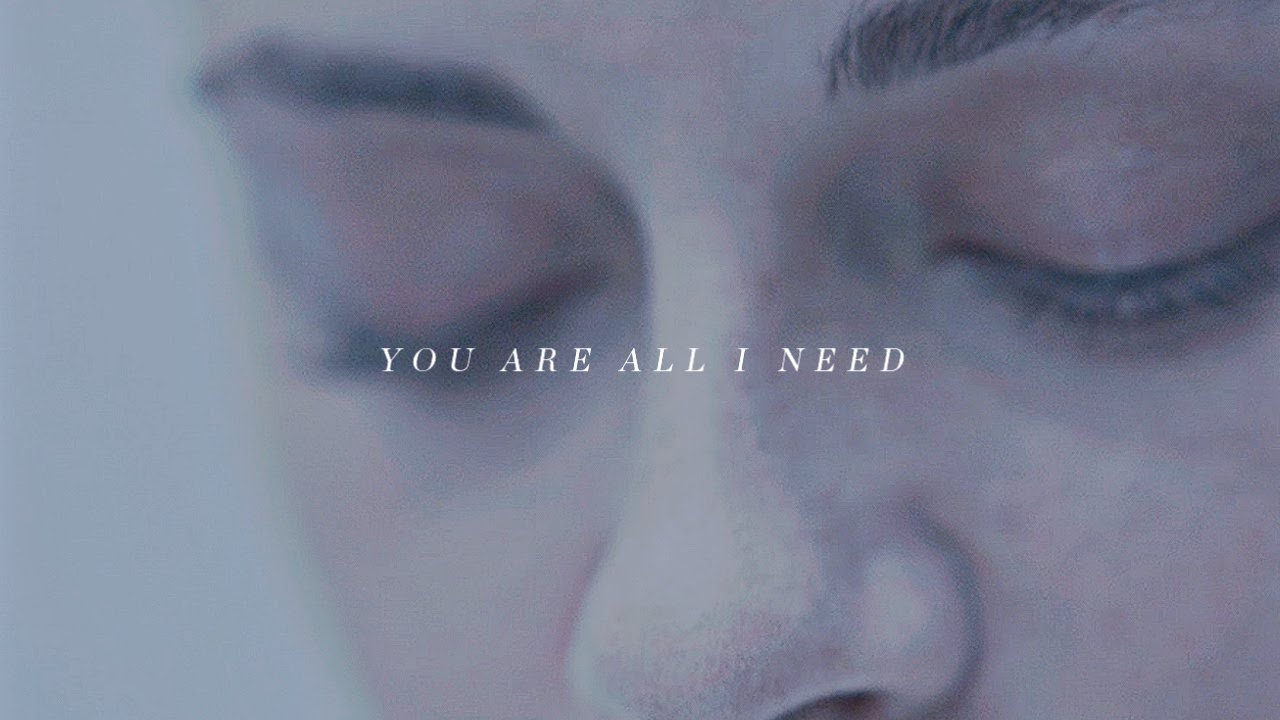 You are all I need.