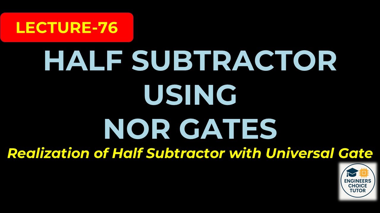 Half Subtractor Using NOR Gates | Digital System Design | Lecture-76