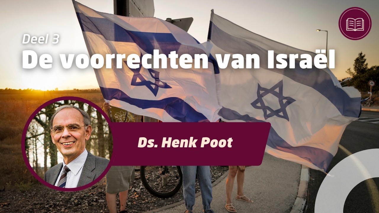 De voorrechten van Israël (Deel 3) • Ds. Henk Poot