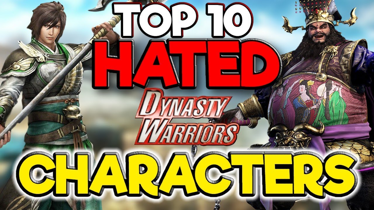 Dynasty Warriors - Top 10 Most Hated Characters