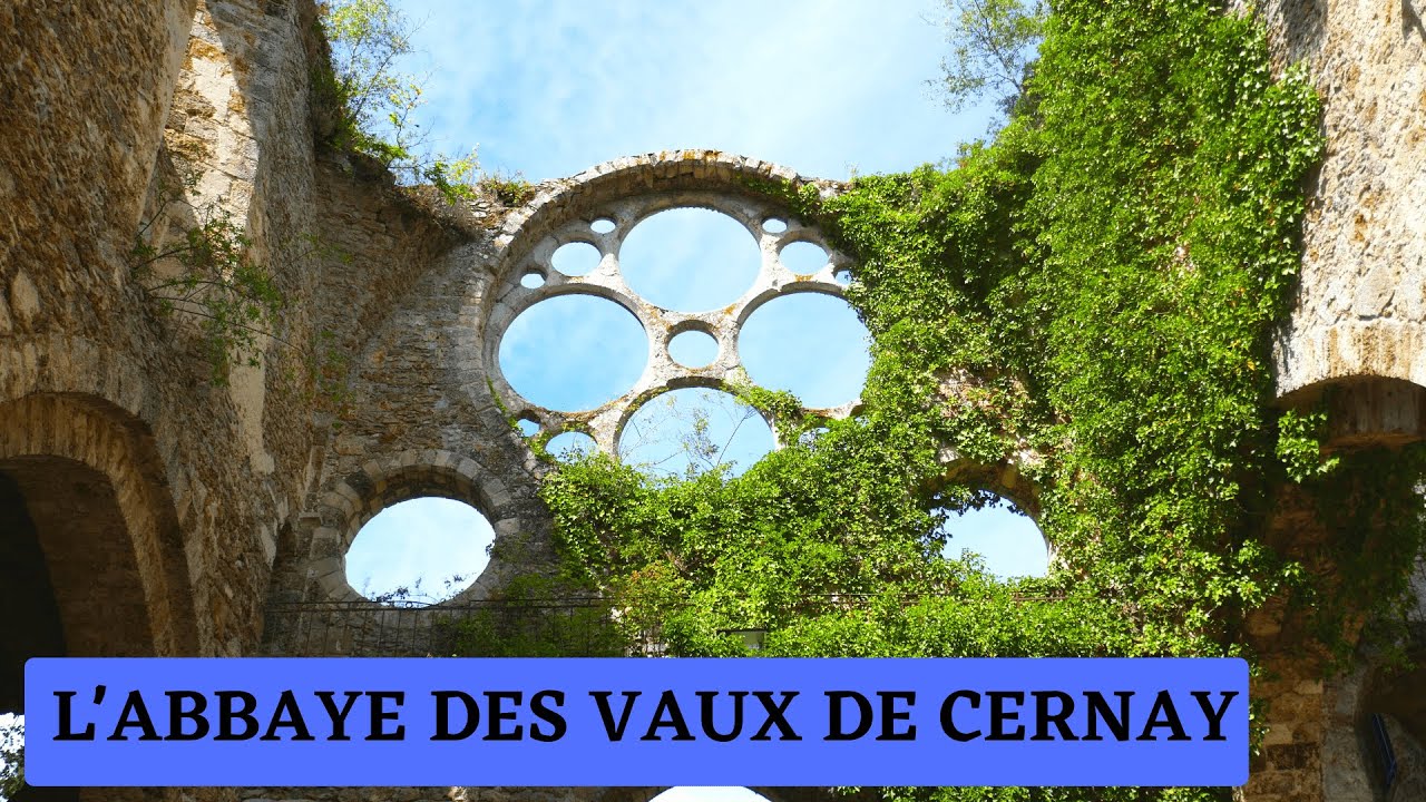 L' ABBAYE DES VAUX DE CERNAY DANS LES YVELINES, UN LIEU UNIQUE A DECOUVRIR !