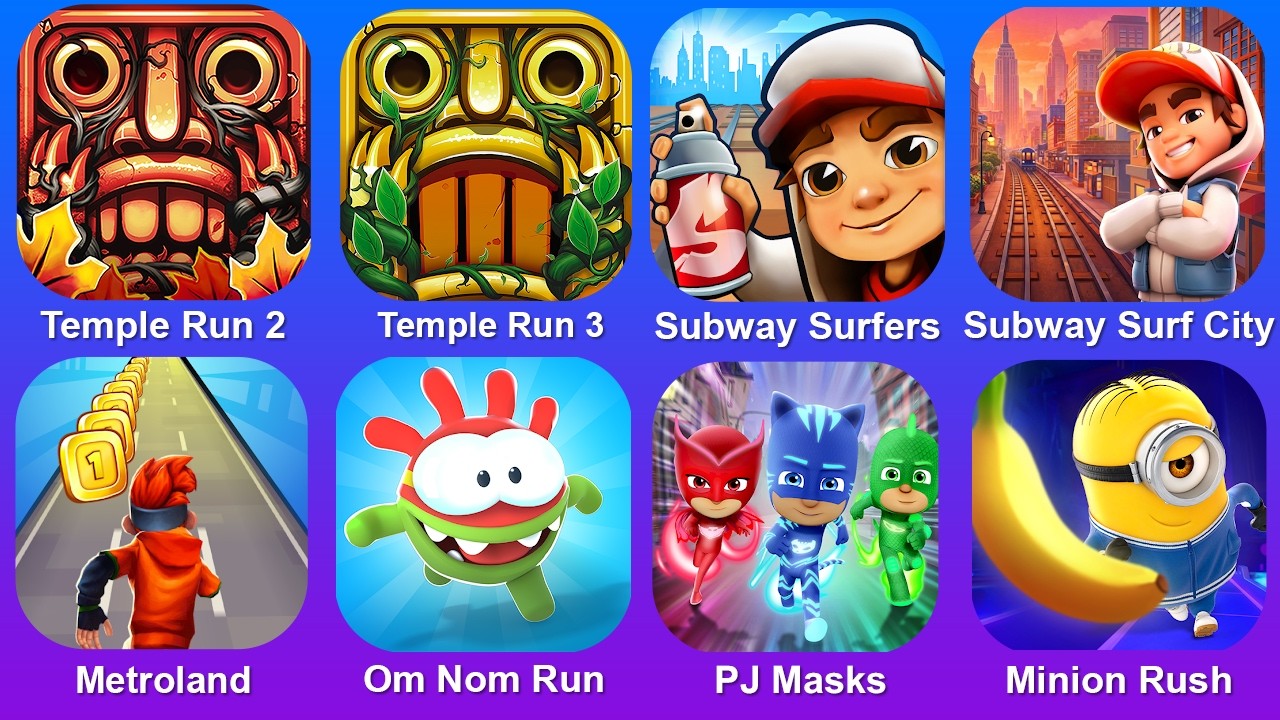 Temple Run 2,Temple Run 3,Subway Surf,Subway Surf City,Metroland,Om Nom Run,PJ Masks,Minion Rush