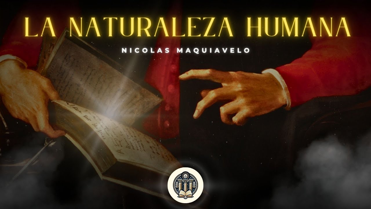 El Oscuro Secreto de la Naturaleza Humana | Nicolás Maquiavelo