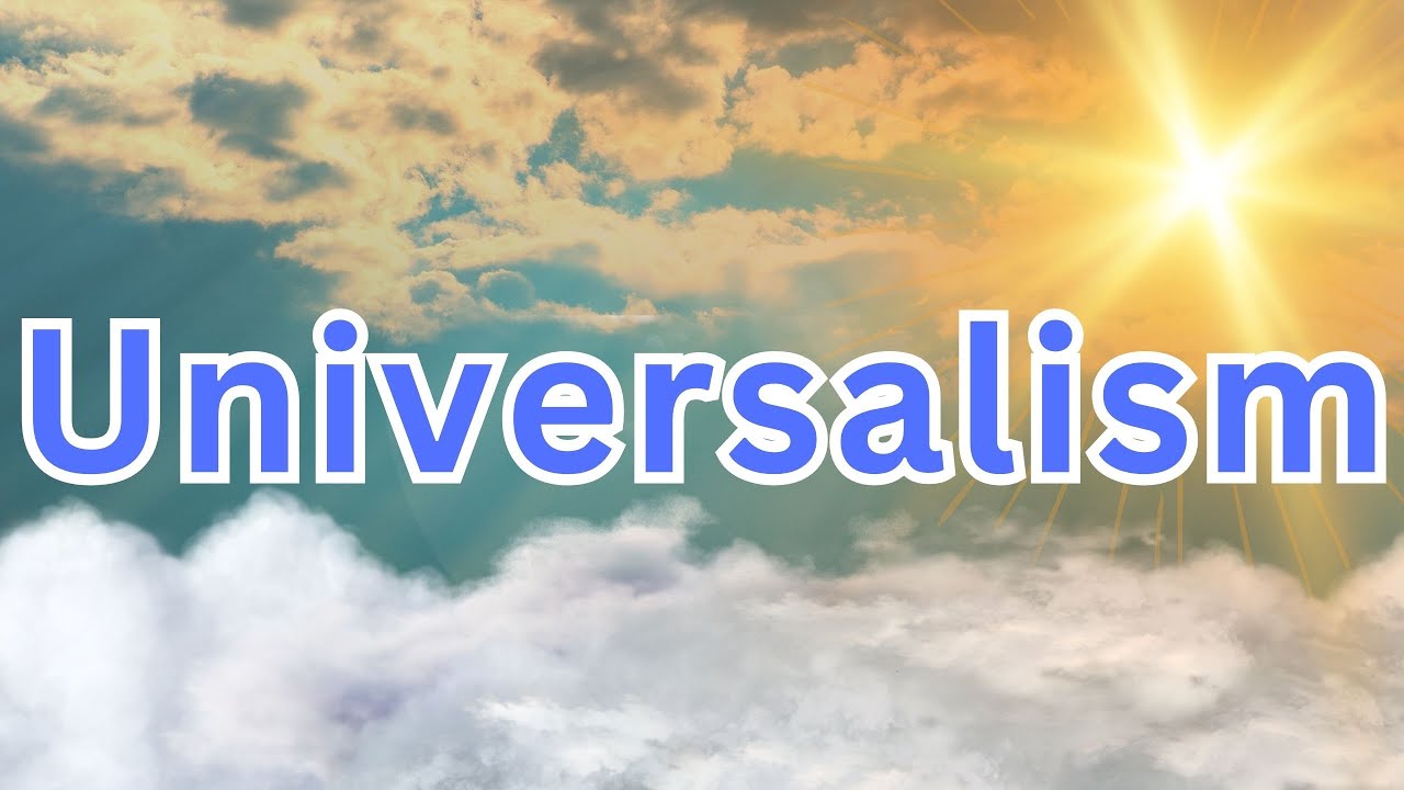 What Is Universalism? The Controversial Beliefs Of Universalism!