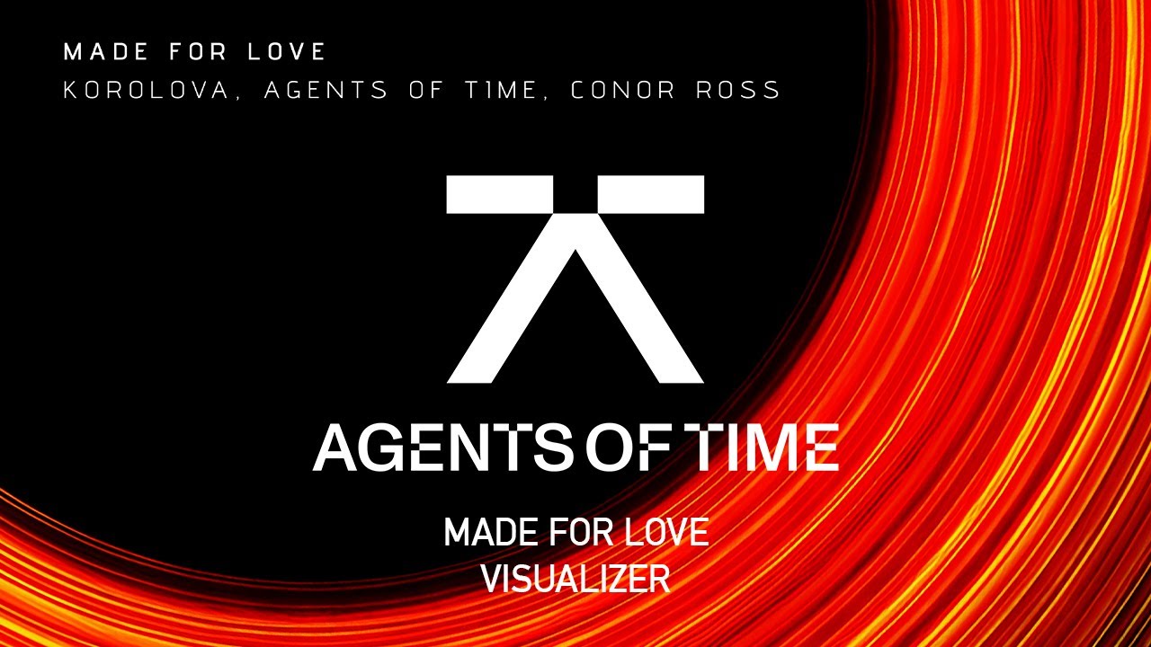Agents Of Time, Korolova, Conor Ross - Made For Love (Official Visualizer)