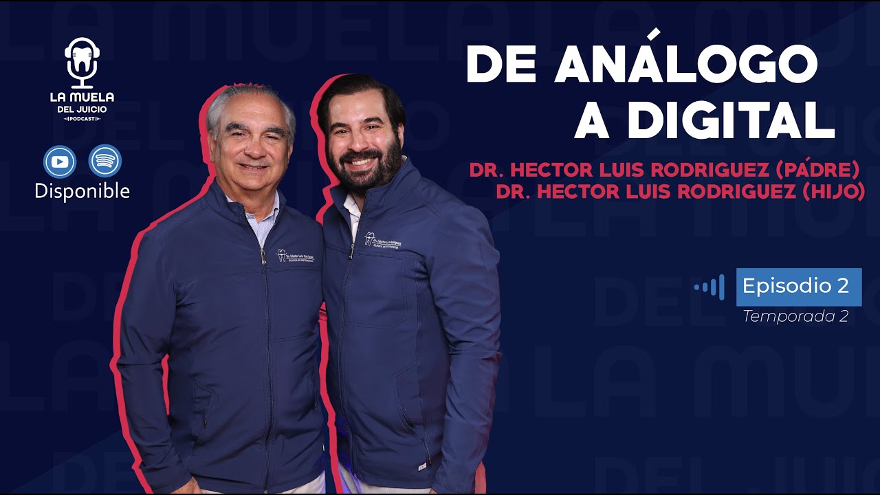 Ep.2-T2  De Analogo a Digital- Dr. Hector Luis Rodriguez (Padre) Dr. Hector Luis Rodriguez (Hijo)