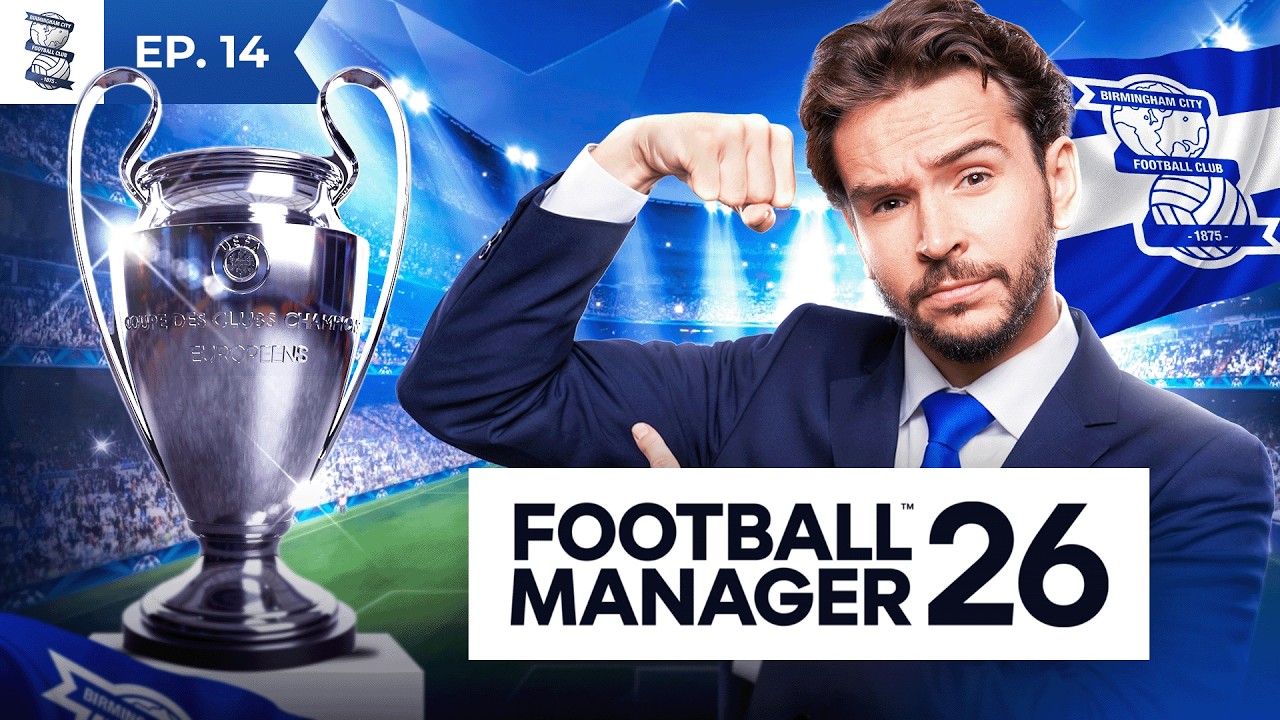 BIRMINGHAM EN LIGUE DES CHAMPIONS ! (Football Manager 2026) #14