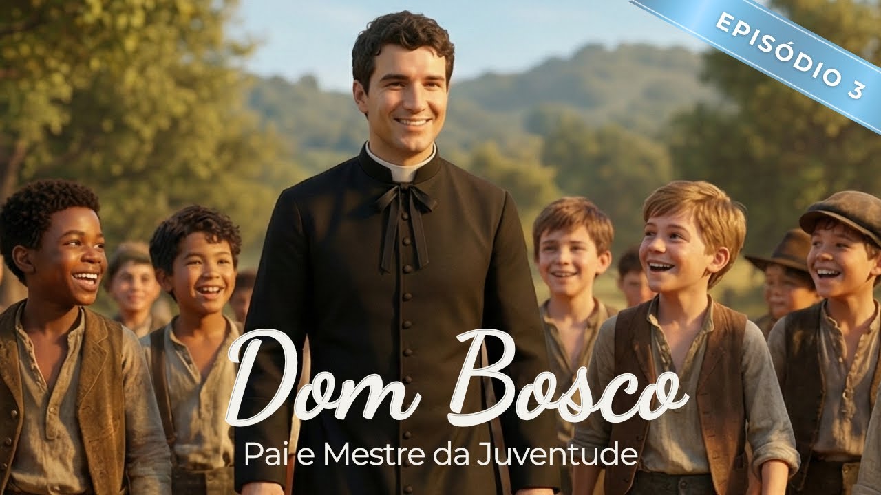 A História de Dom Bosco: Pai e Mestre da Juventude  | Episódio 3