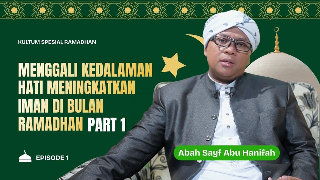 Episode 1 |  Menggali Kedalaman Hati Meningkatkan Iman di Bulan Ramadhan Part 1