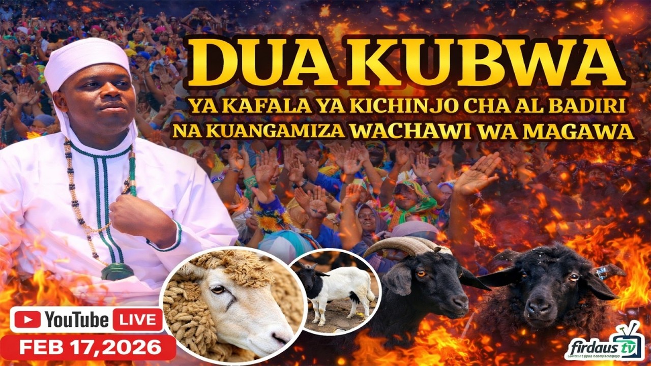 🔴#live_[17,02,2026] DUA KUBWAYA KAFALA YA KICHINJO CHA AL BADIRI NA KUANGAMIZA WACHAWI WA MAGAWA
