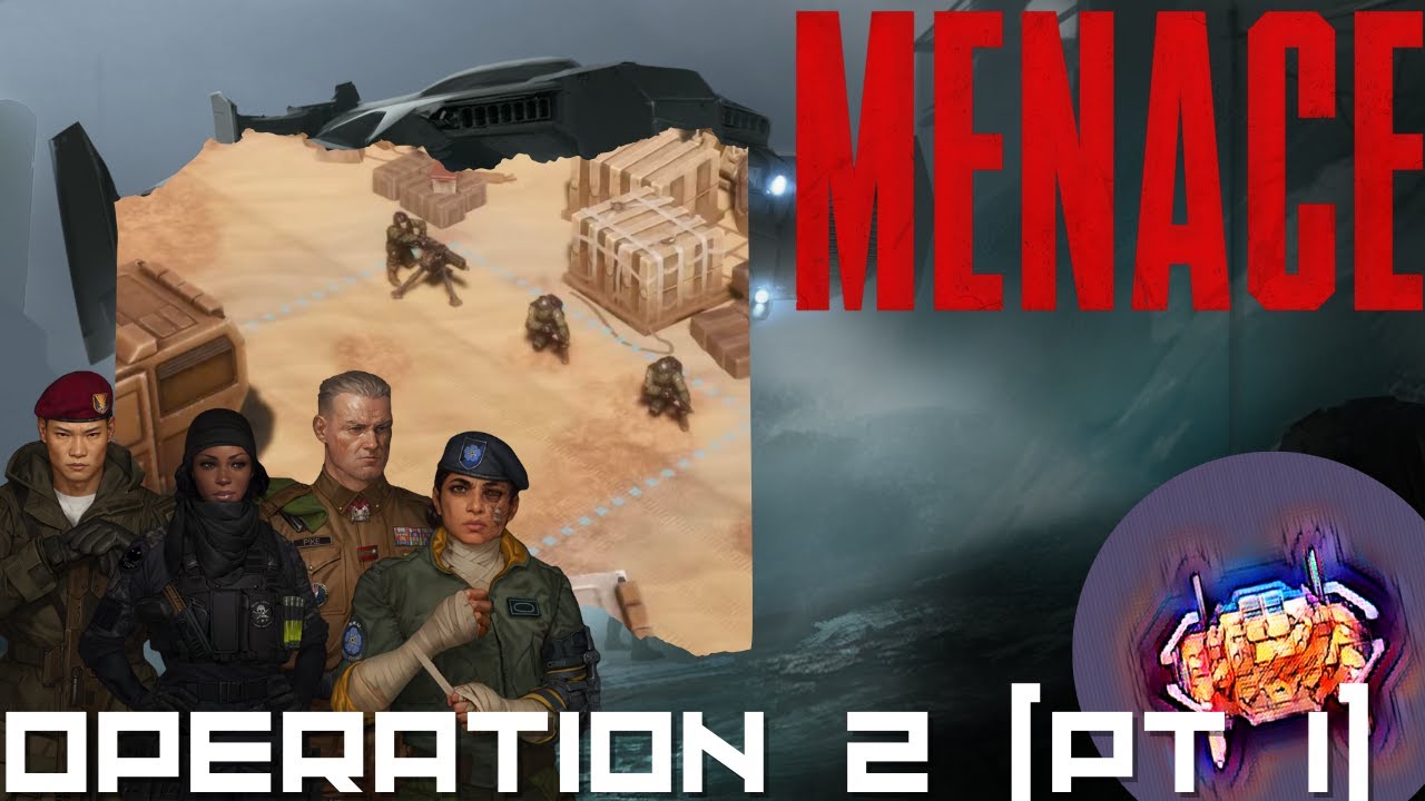 MENACE Early Access! Operation 2 (Part 1) Expert Difficulty