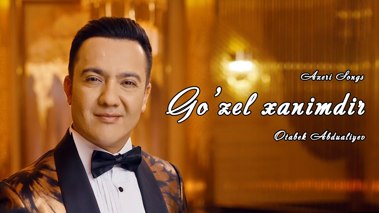 Otabek Abdualiyev - Go'zel xanimdir