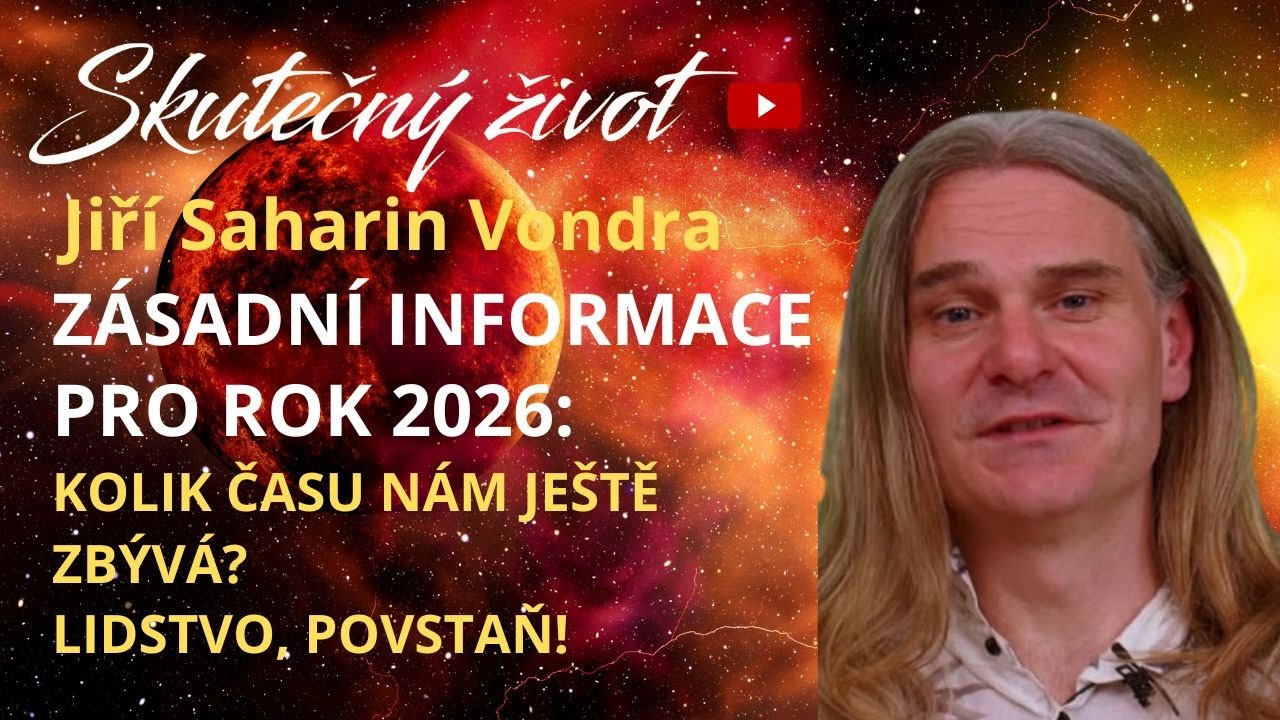 💥 ZÁSADNÍ INFORMACE PRO ROK 2026: KOLIK ČASU NÁM JEŠTĚ ZBÝVÁ? LIDSTVO, POVSTAŇ!