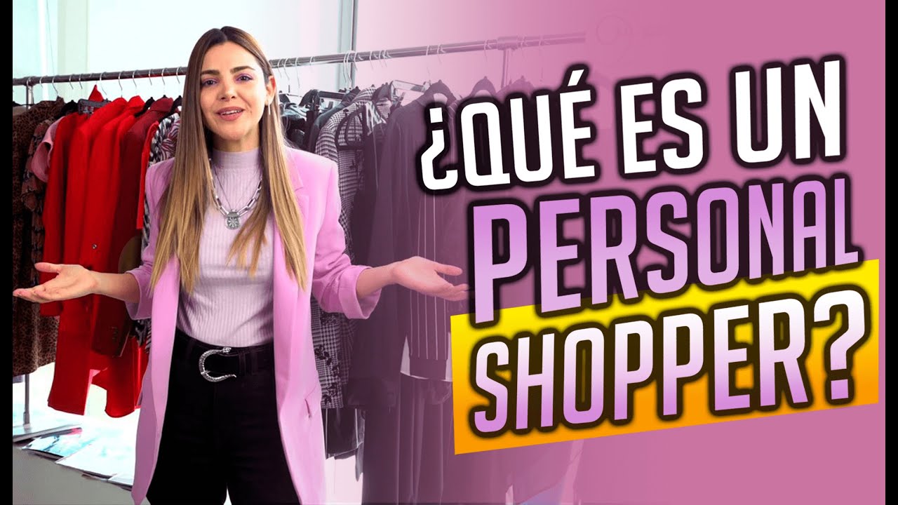 ¿QUÉ ES UN PERSONAL SHOPPER? ACTUALIZADO AÑO 2020 ✅ - Dani Mateluna Asesora de Imagen.