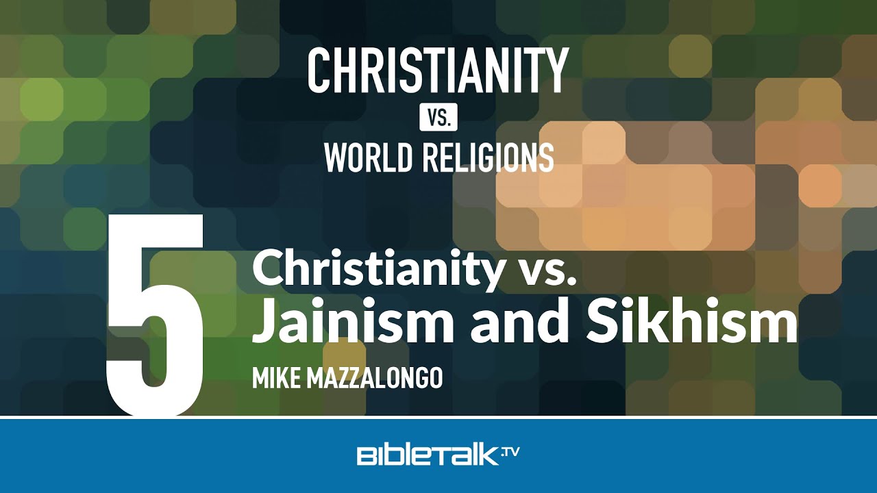 Христианство против джайнизма и сикхизма – Майк Маццалонго | BibleTalk.tv