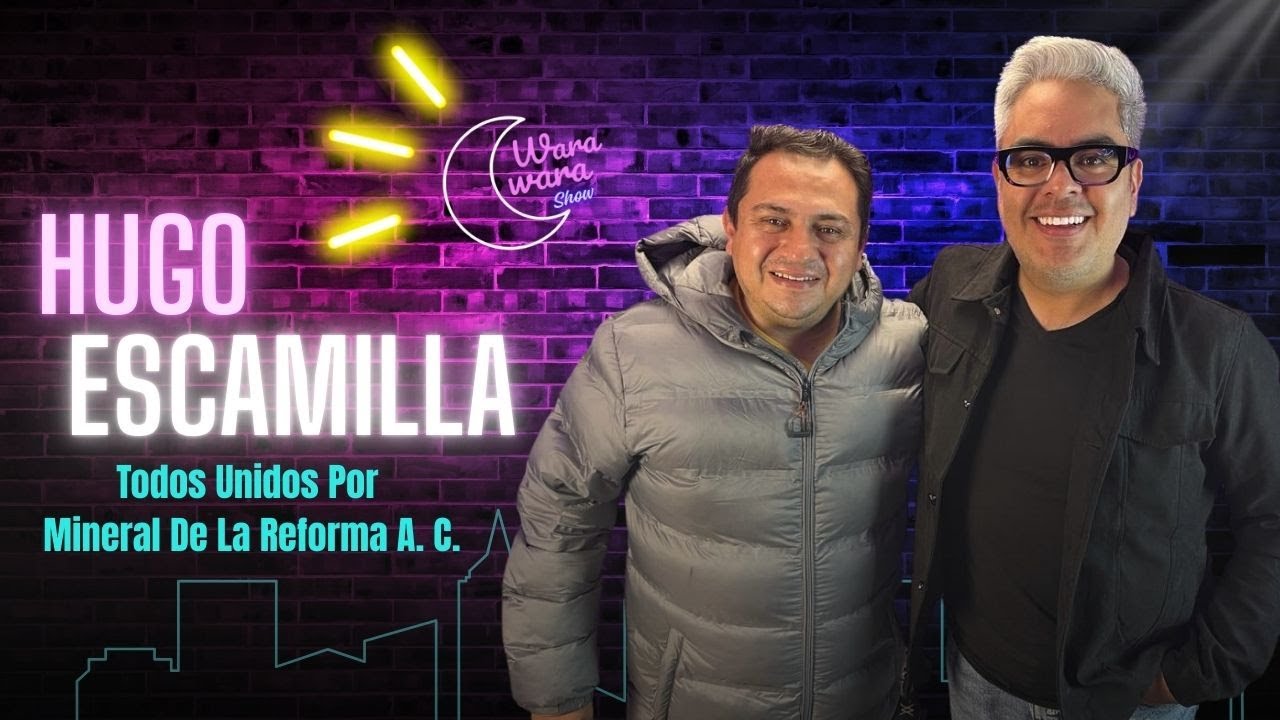 🎙️🎬 Hugo Escailla, | La historia de éxito que nace en #MineraldelaReforma #hidalgo 