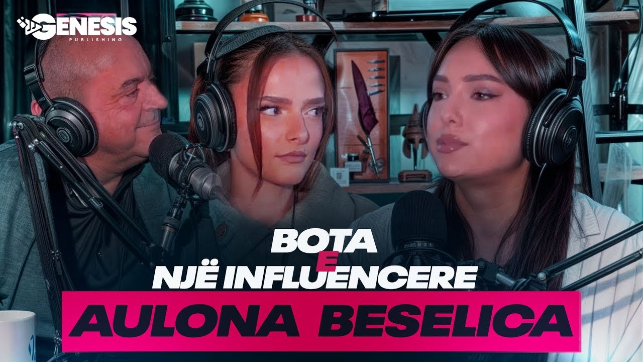 Bota e një Influencere - Aulona Beselica zbulon përvojën e saj jetësore në Ilir's Podcast