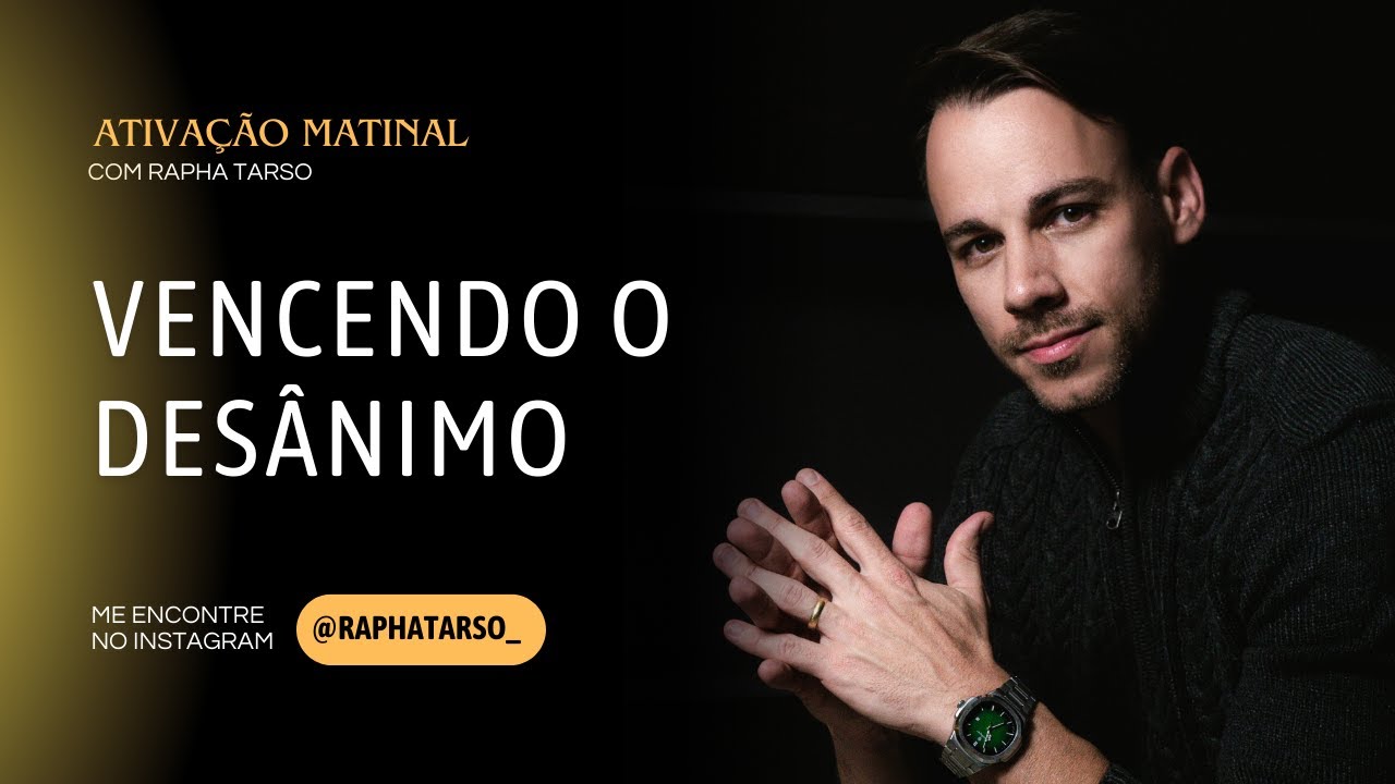 VENCENDO O DESÂNIMO - (Esteja comigo de segunda a sexta às 07h05)