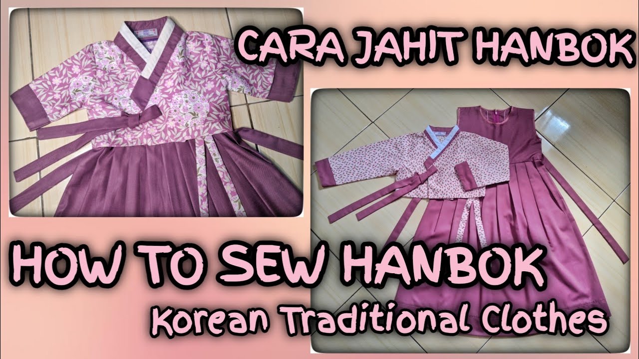 CARA JAHIT HANBOK / SEWING HANBOK