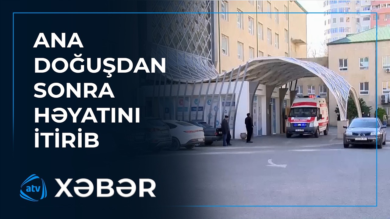 28 yaşlı qadının həyatını xilas etmək mümkün olmayıb