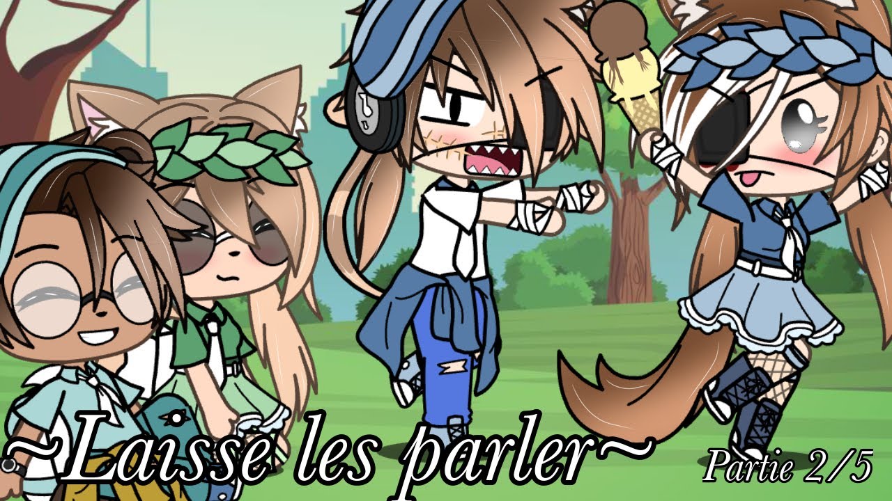 ~Laisse les parler~Glmv~Partie 2/5 (suite de « Si j étais un homme »)